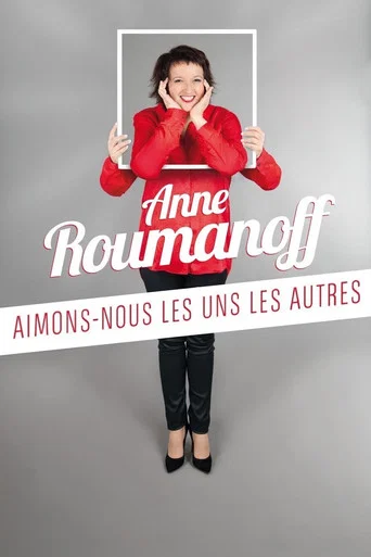 Regarder Anne Roumanoff : Aimons-nous les uns les autres en streaming complet